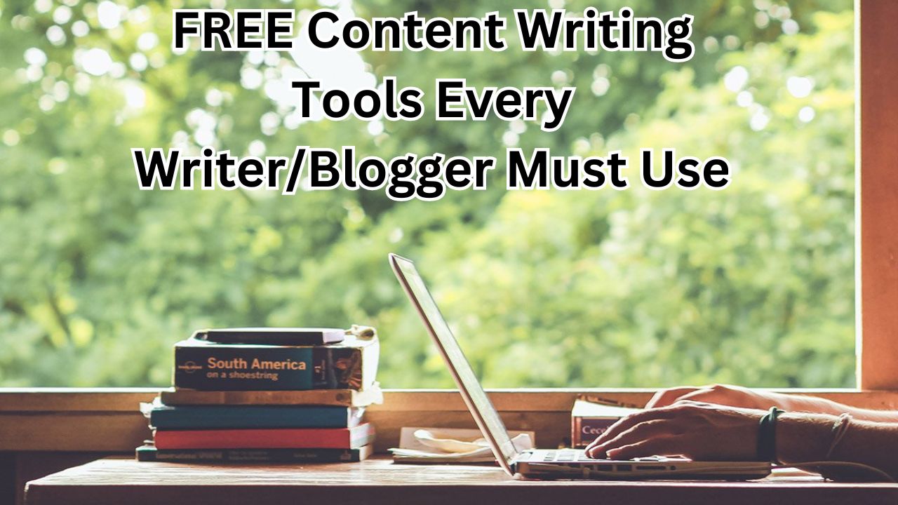 12 FREE Content Writing Tools Every Writer/Blogger Must Use