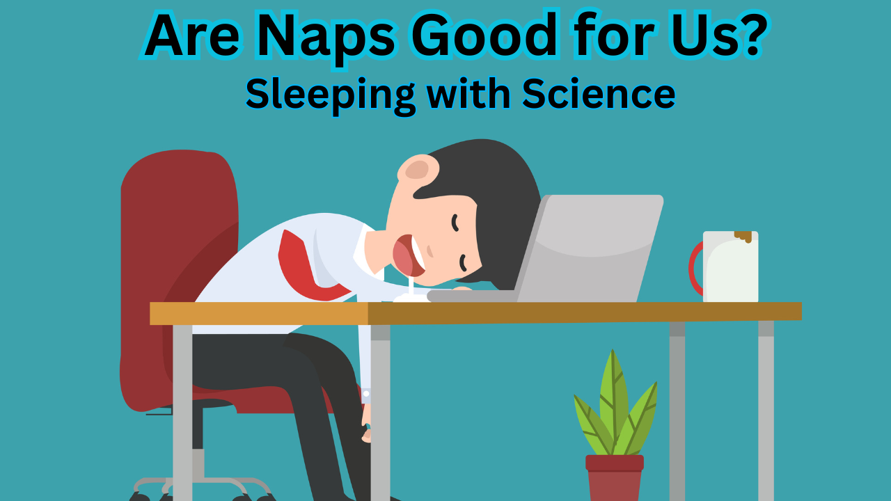 Are Naps Good for Us? | Sleeping with Science  